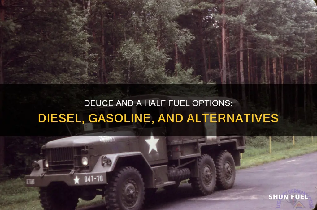 what fuels can a deuce and a half run on