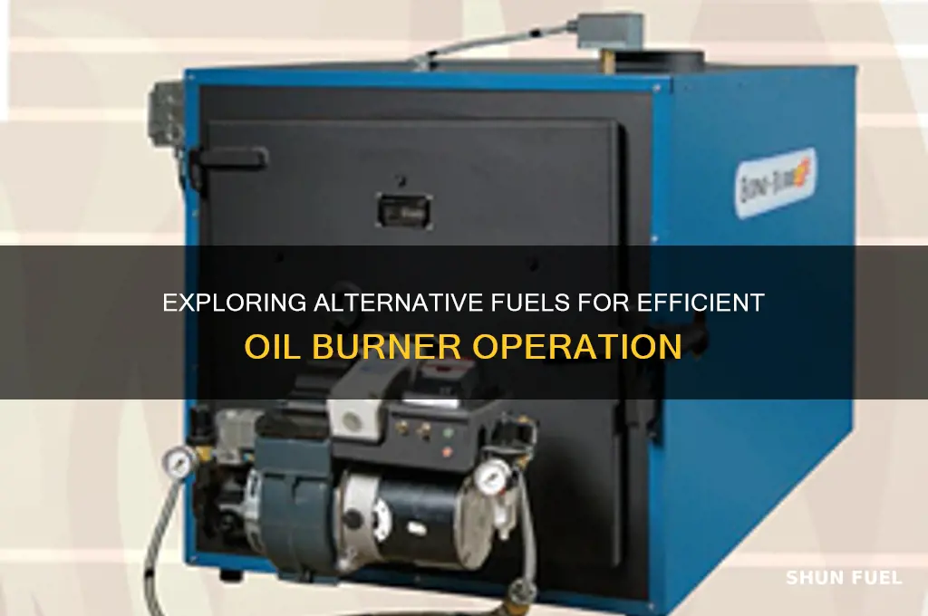 what fuels can be used in an oil burner