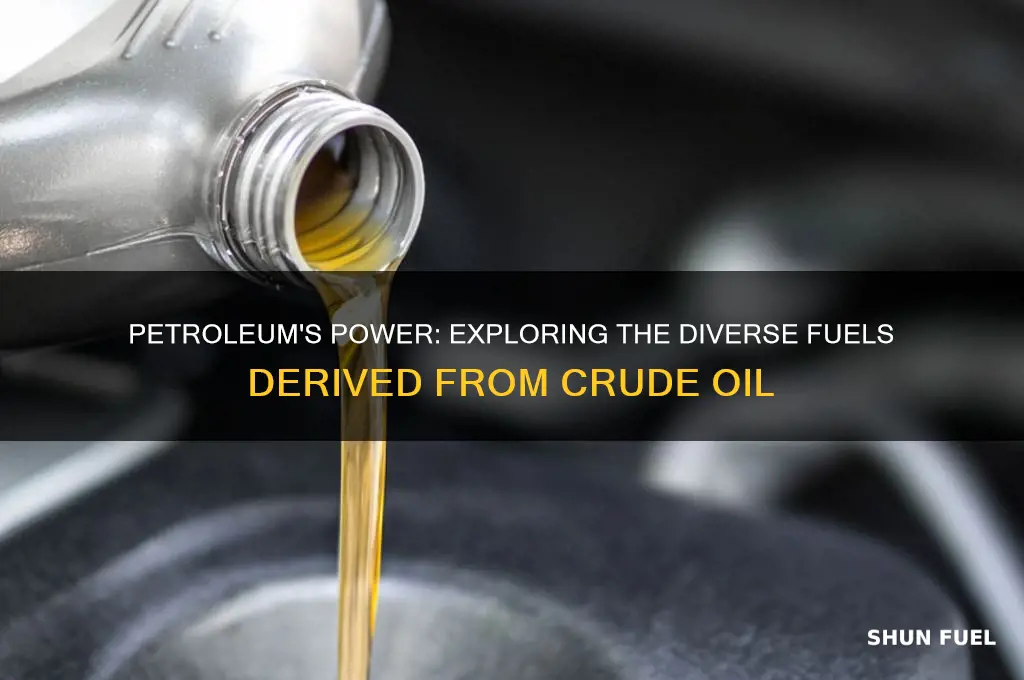 what fuels does petroleum produce
