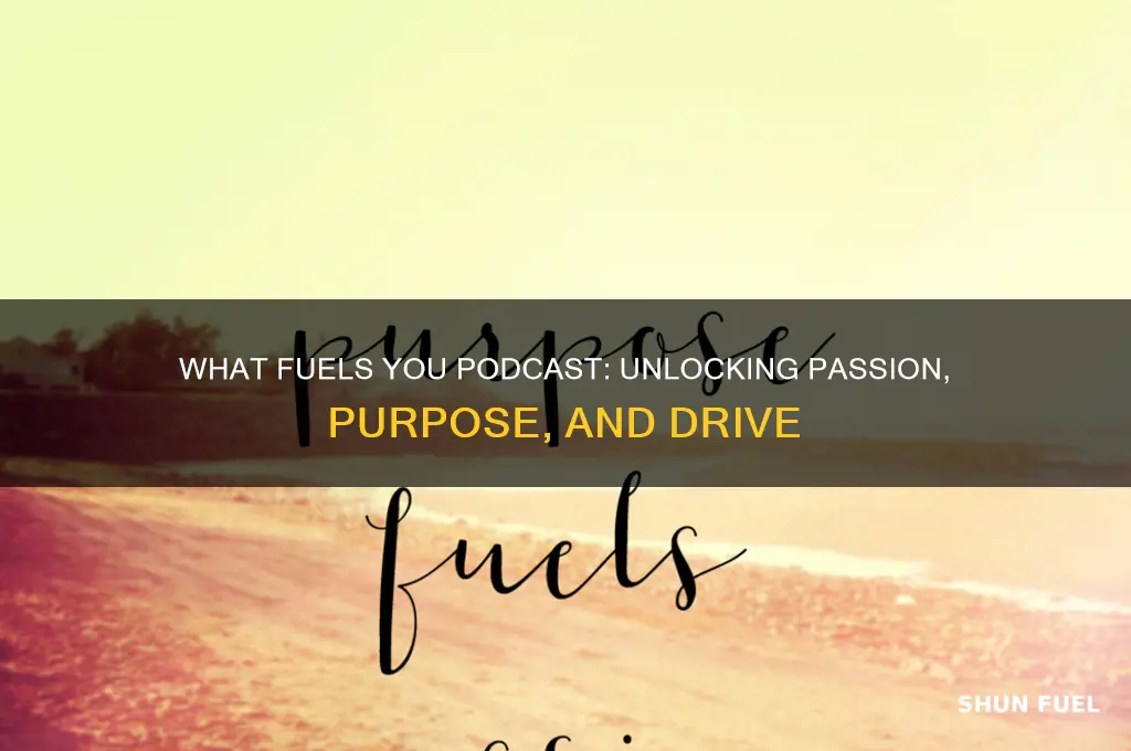 what fuels you podcast
