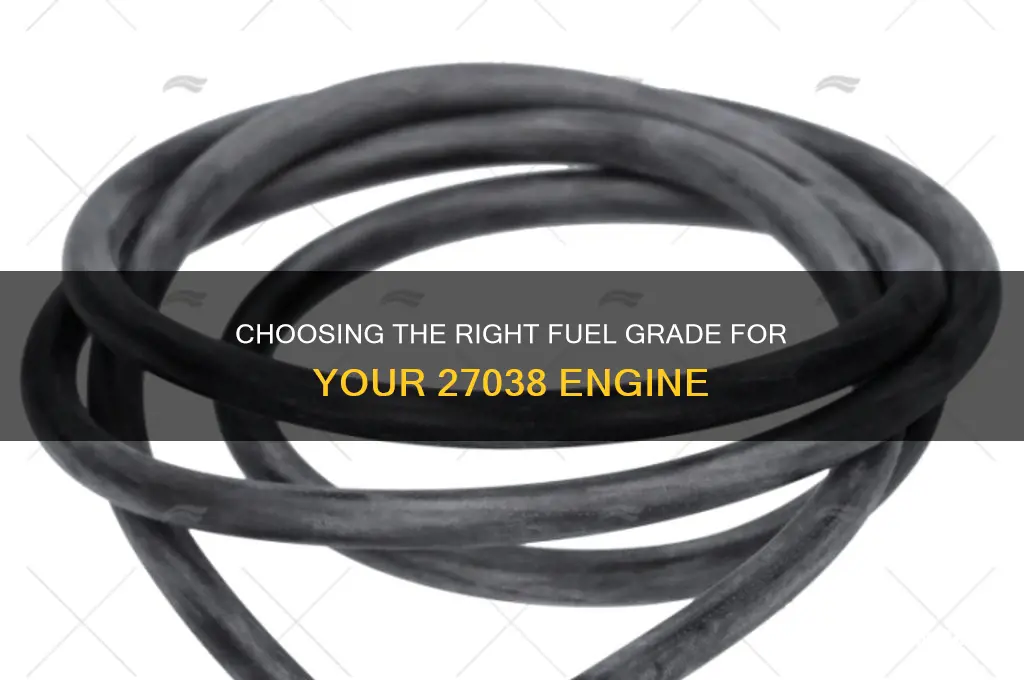 what grade fuel for 27038