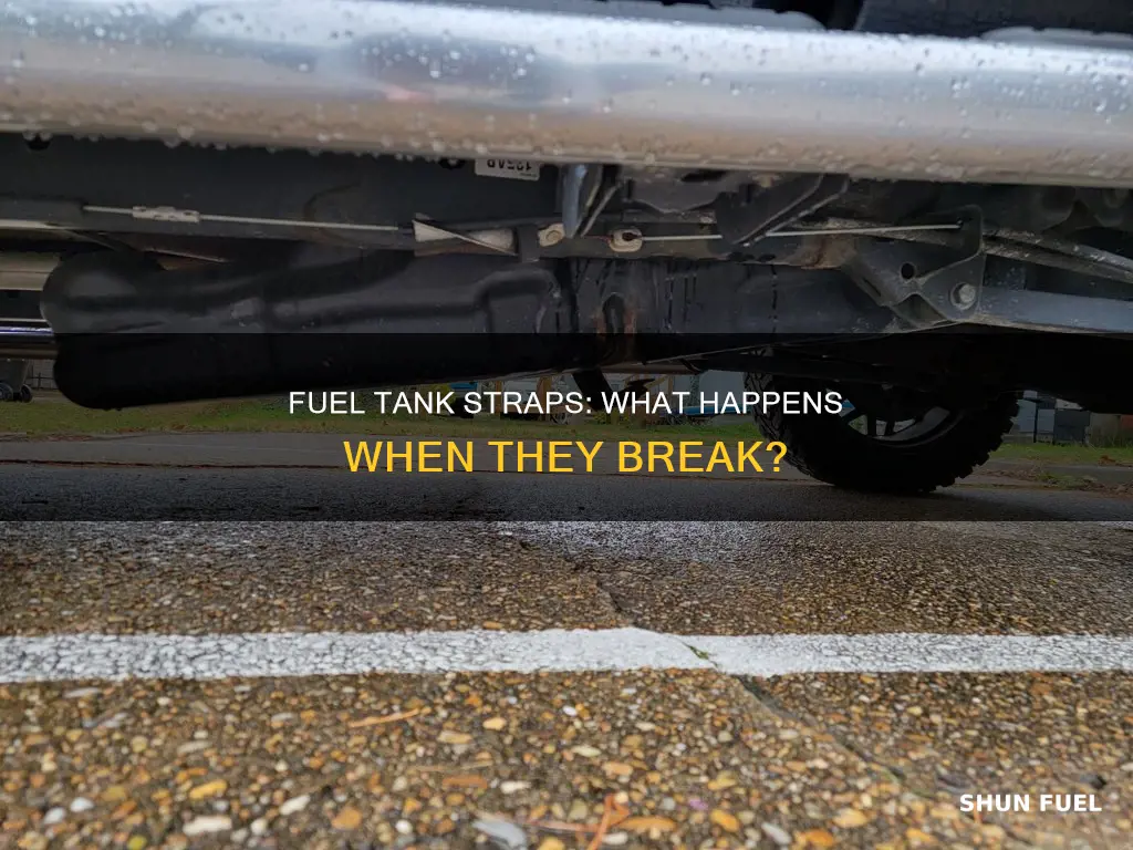 what happens if fuel tank straps break