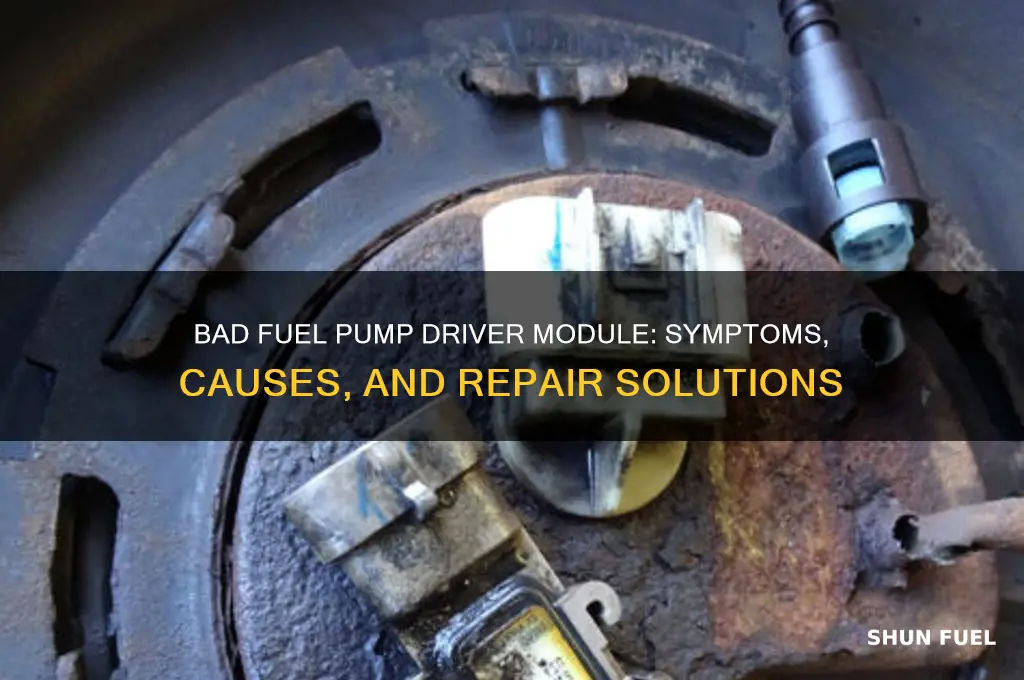 what happens if the fuel pump driver module is bad