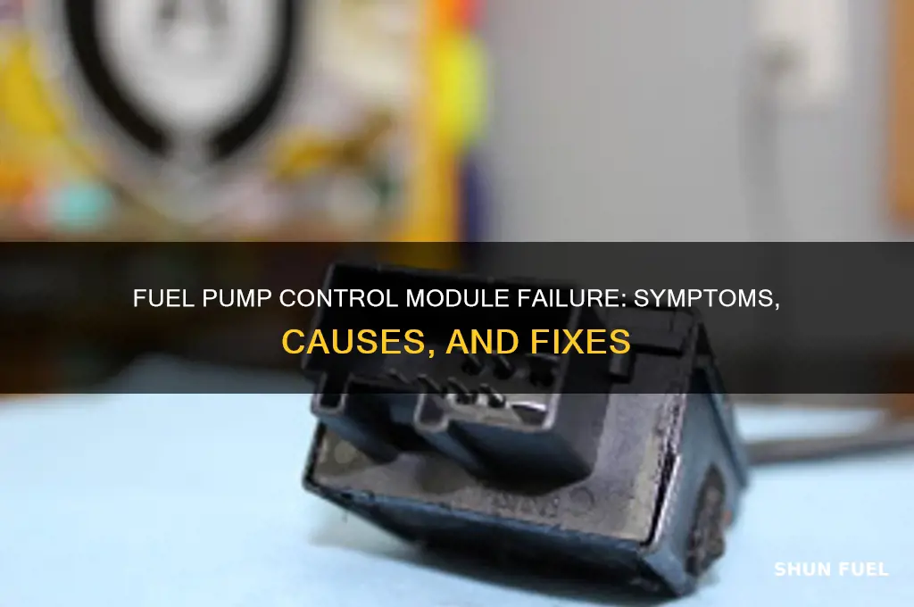 what happens when a fuel pump control module goes bad