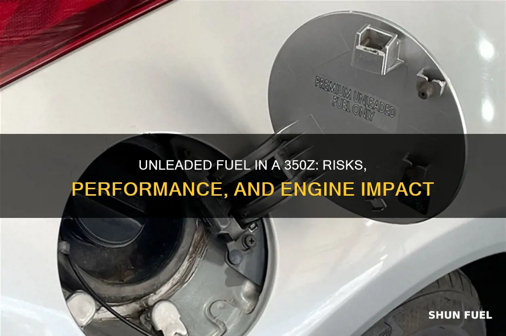 what happens when you use unlead fuel in a 350z