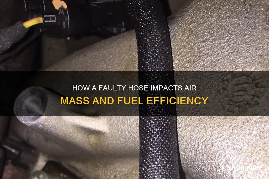 what hose can be affecting the air mass and fuel