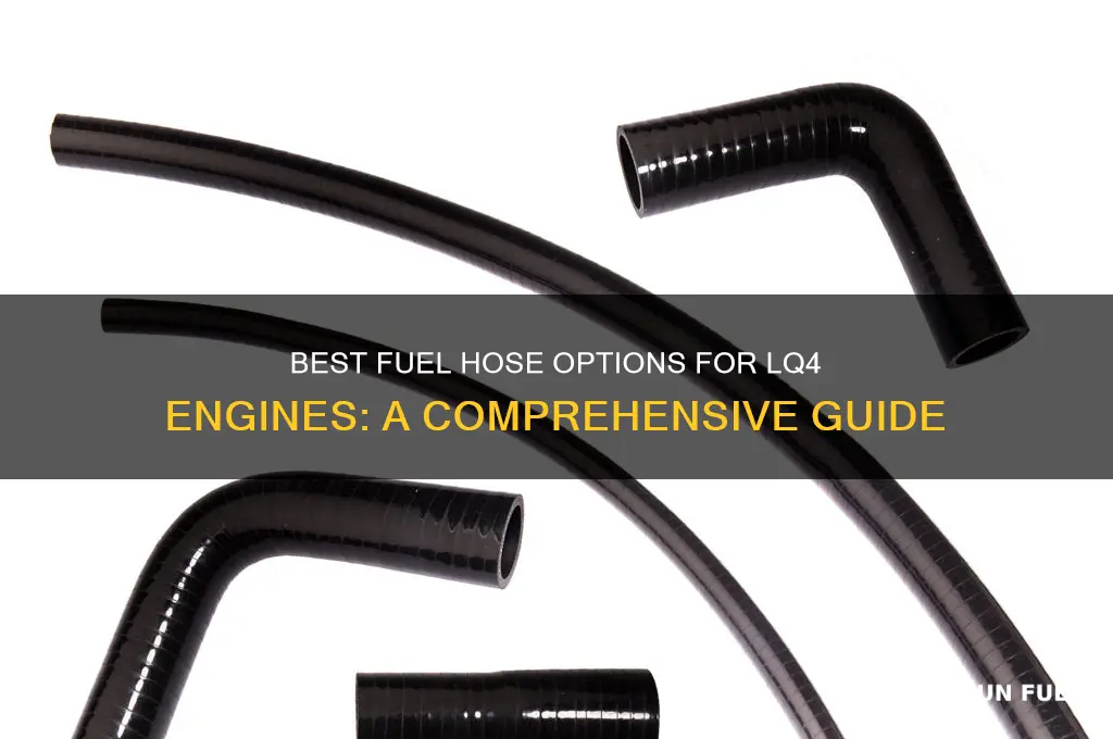 what hose to use for fuel lq4