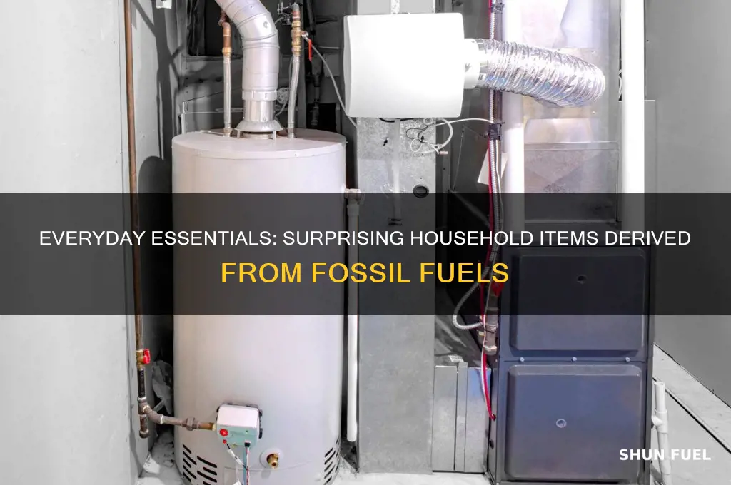 what household items are made from fossil fuels