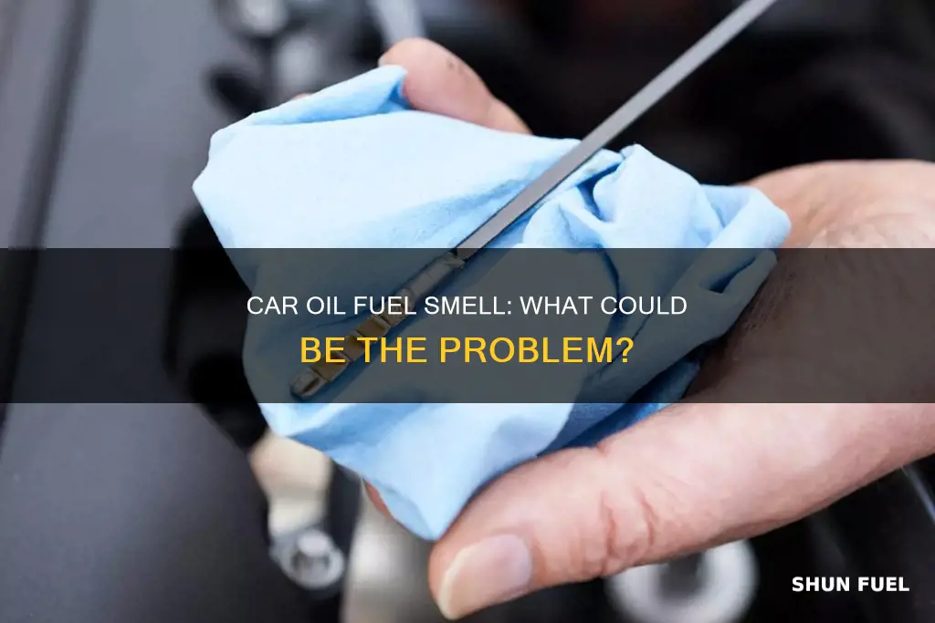 what if there is fuel smell in car oil