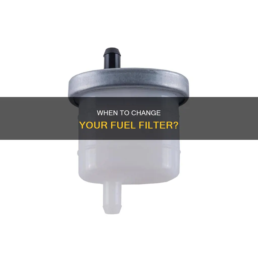 what indication you get to vhange out fuel filter
