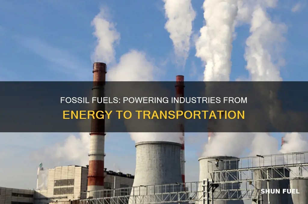 what industries use fossil fuels