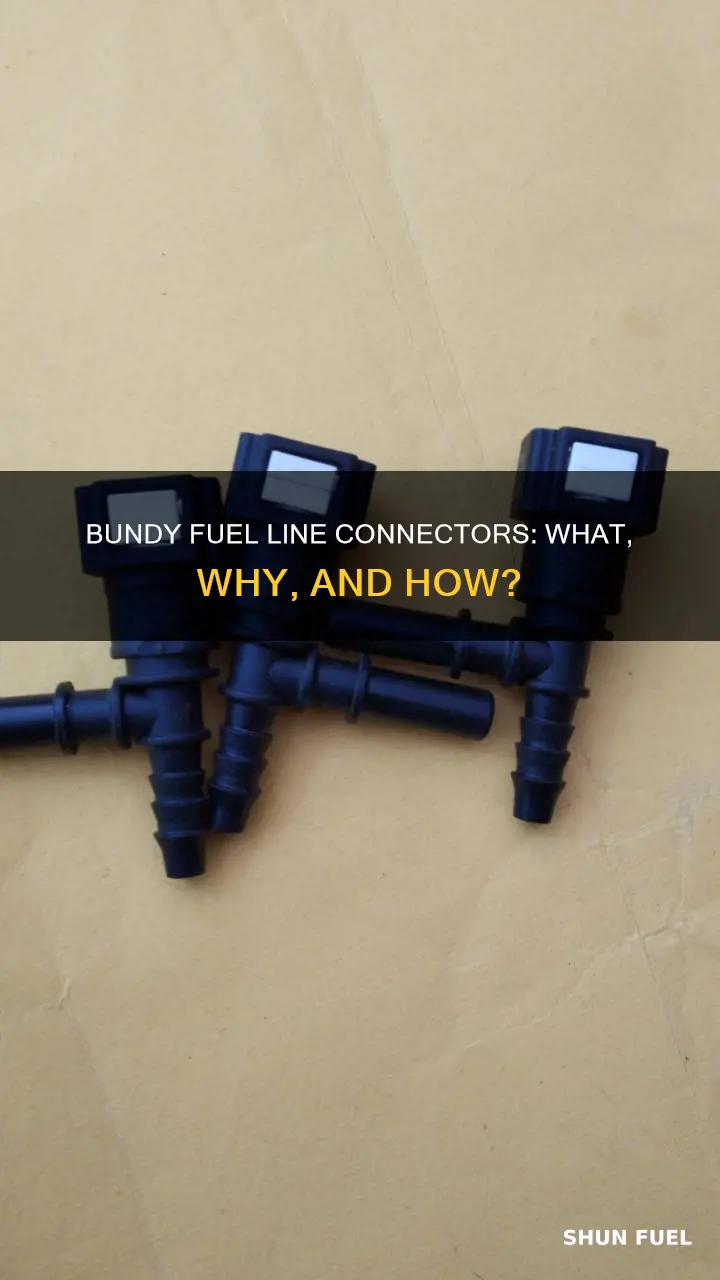 what is a bundy fuel line connector