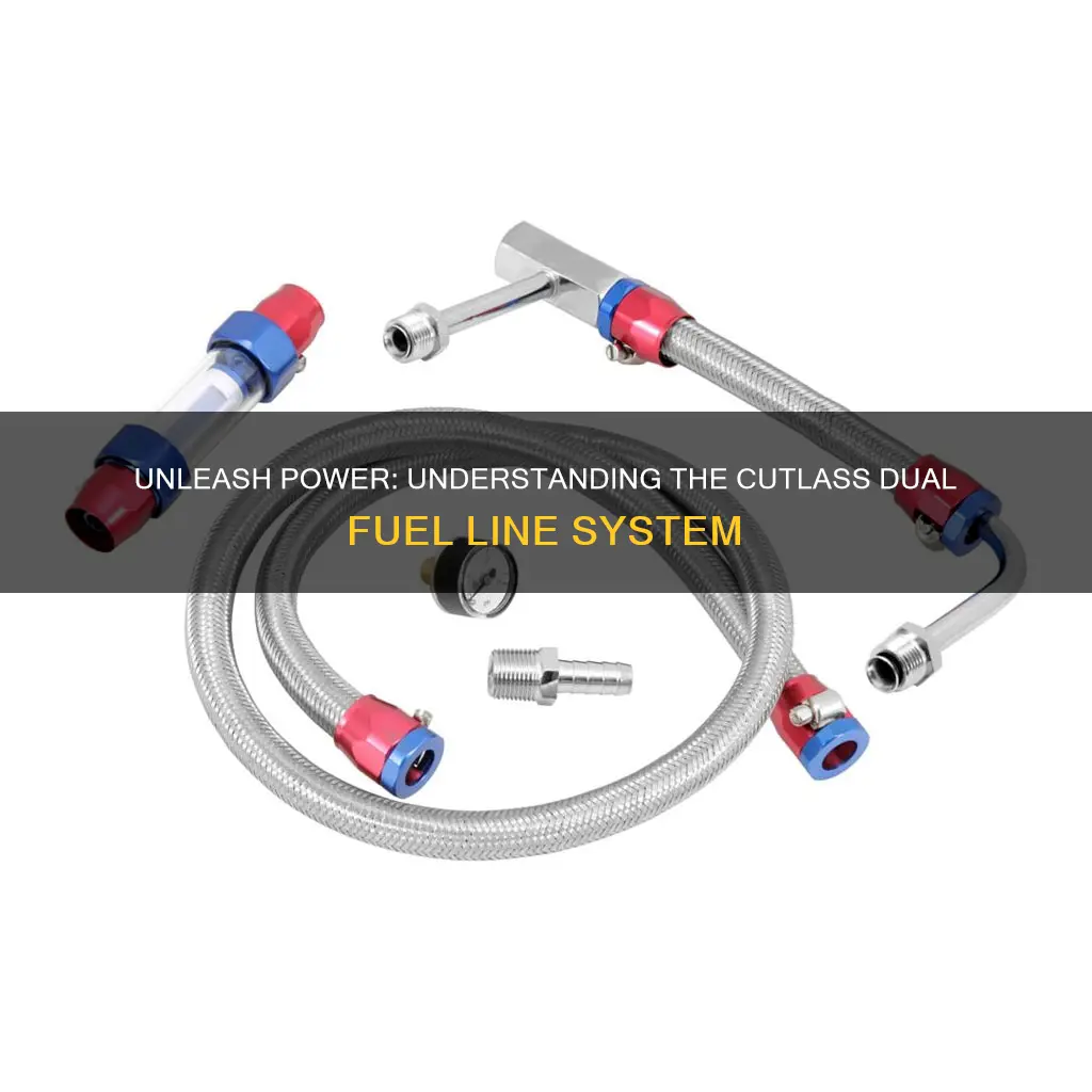 what is a cutlass dual fuel line