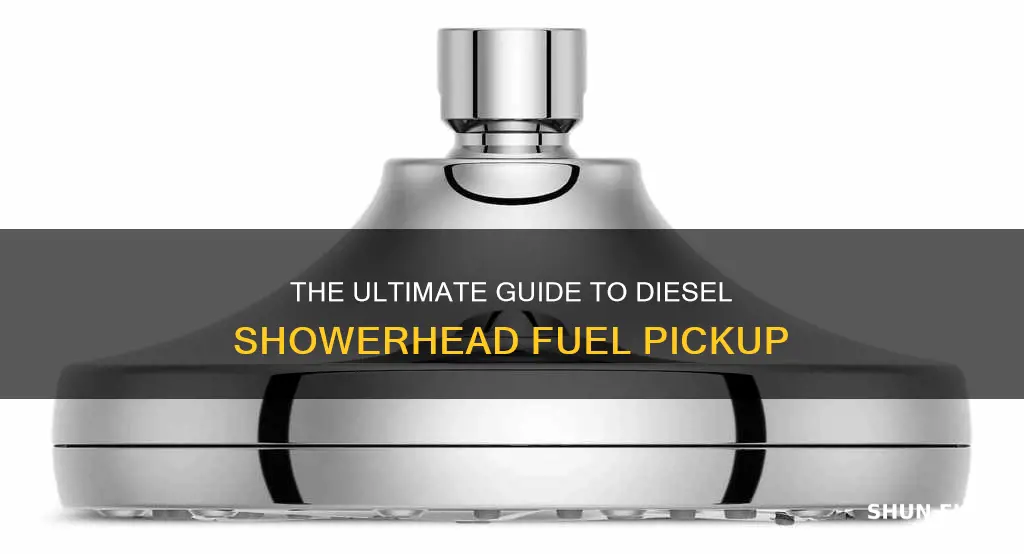what is a diesel showerhead fuel pickup
