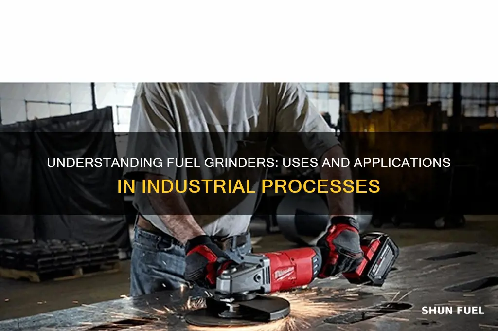 what is a fuel grinder used for