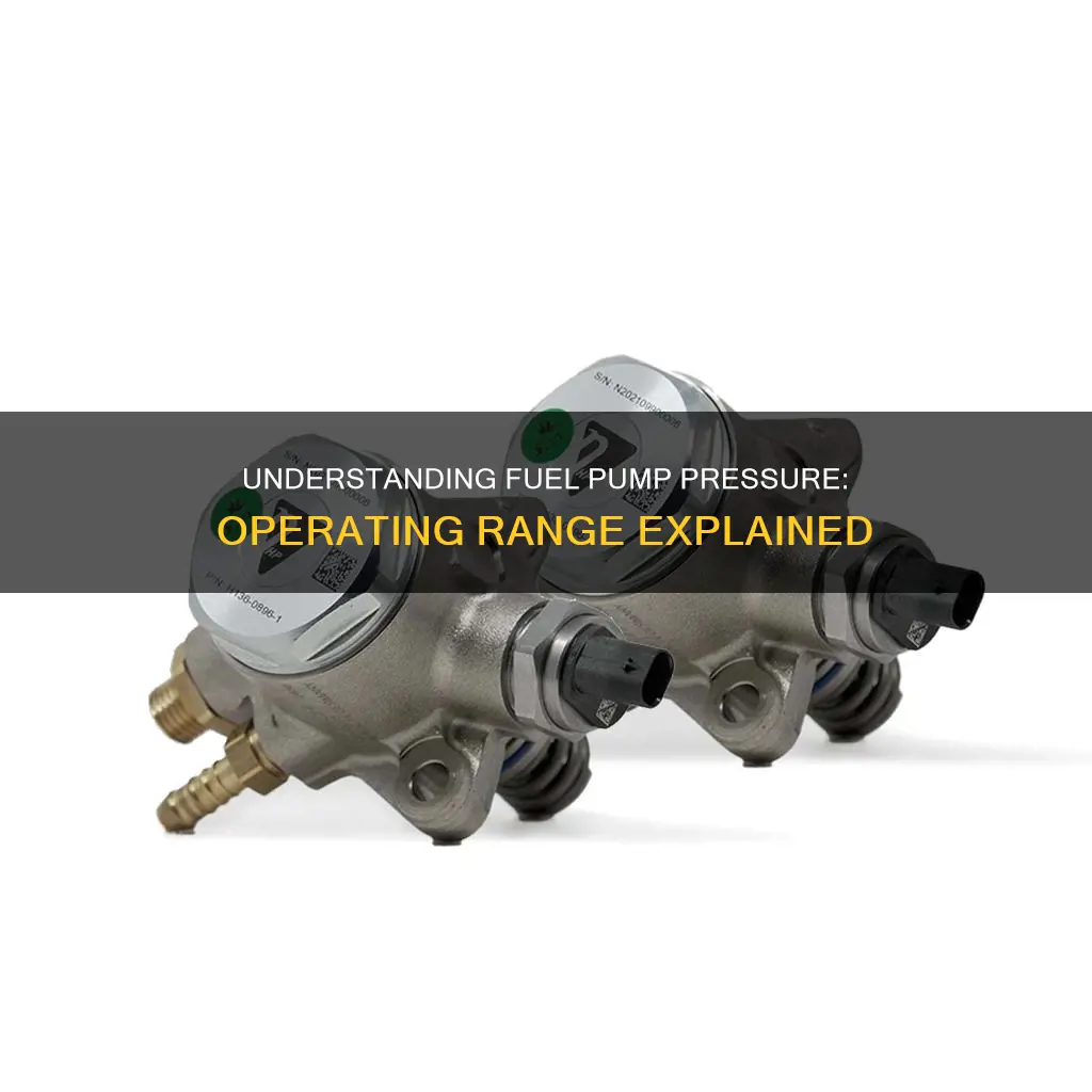 what is a fuel pumps operating pressure range