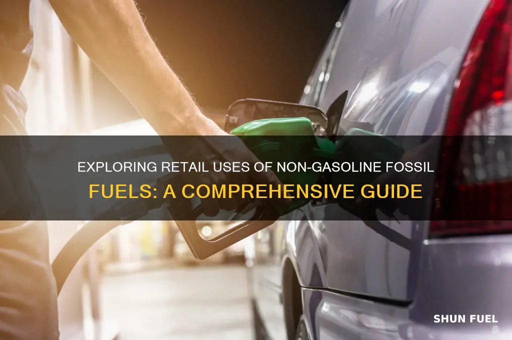 what is a non gasoline fossil fuel used for retail