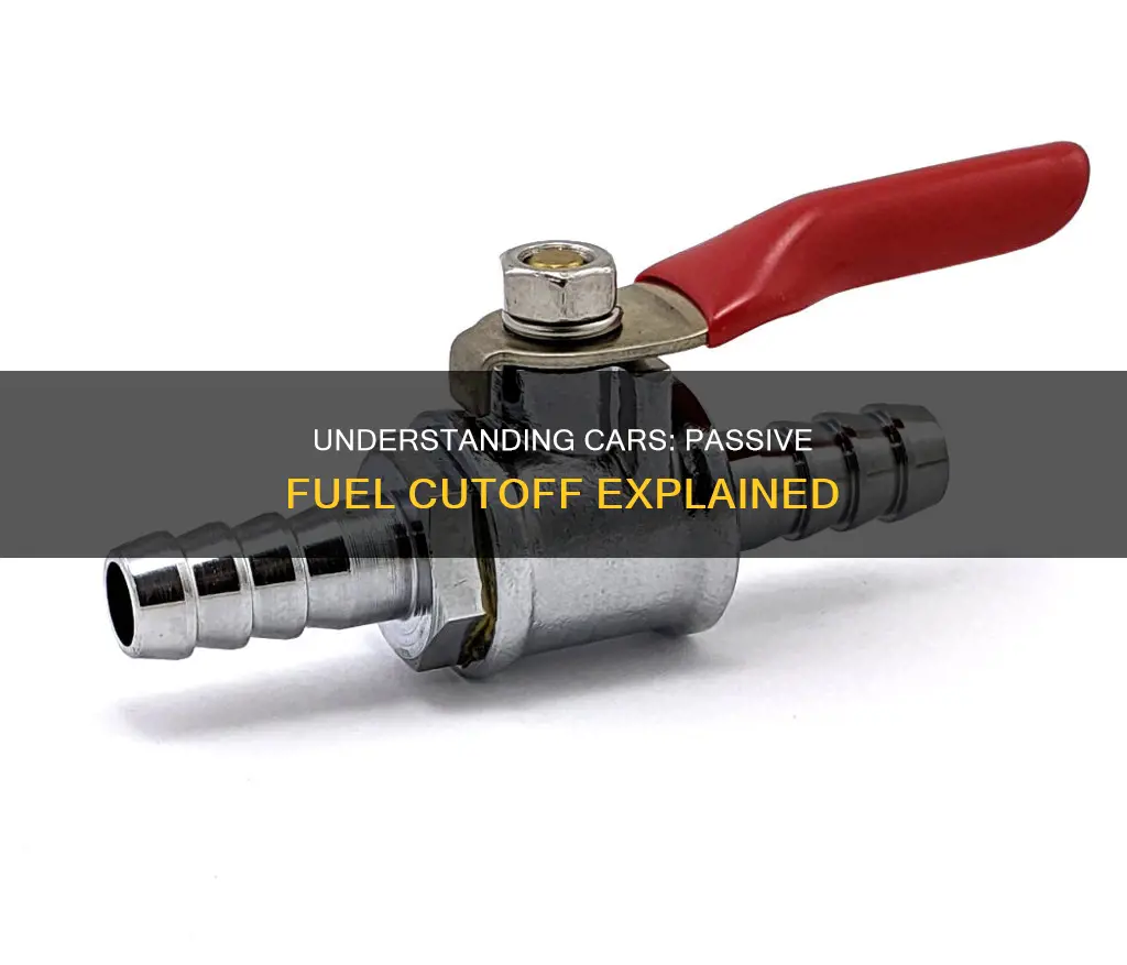 what is a passive fuel cutoff in a car