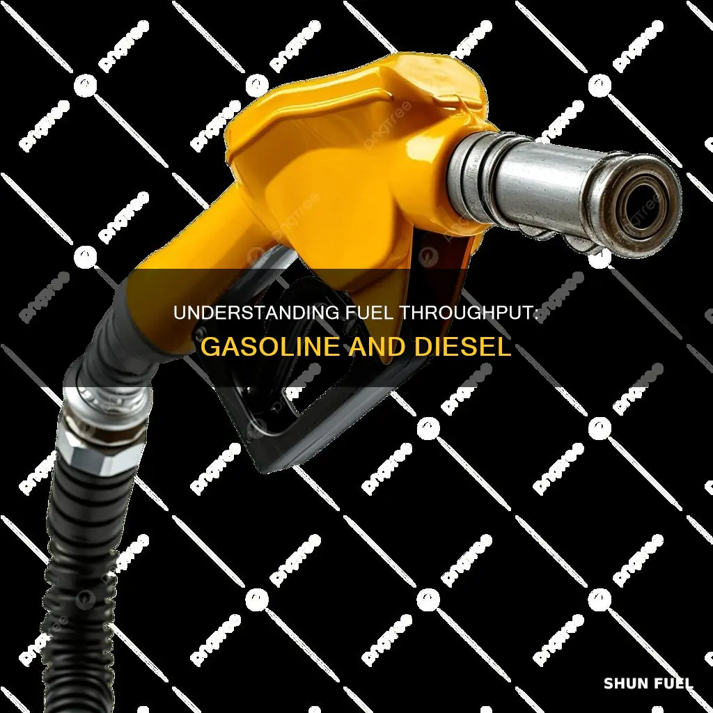 what is a throughputter of gasoline diesel fuel