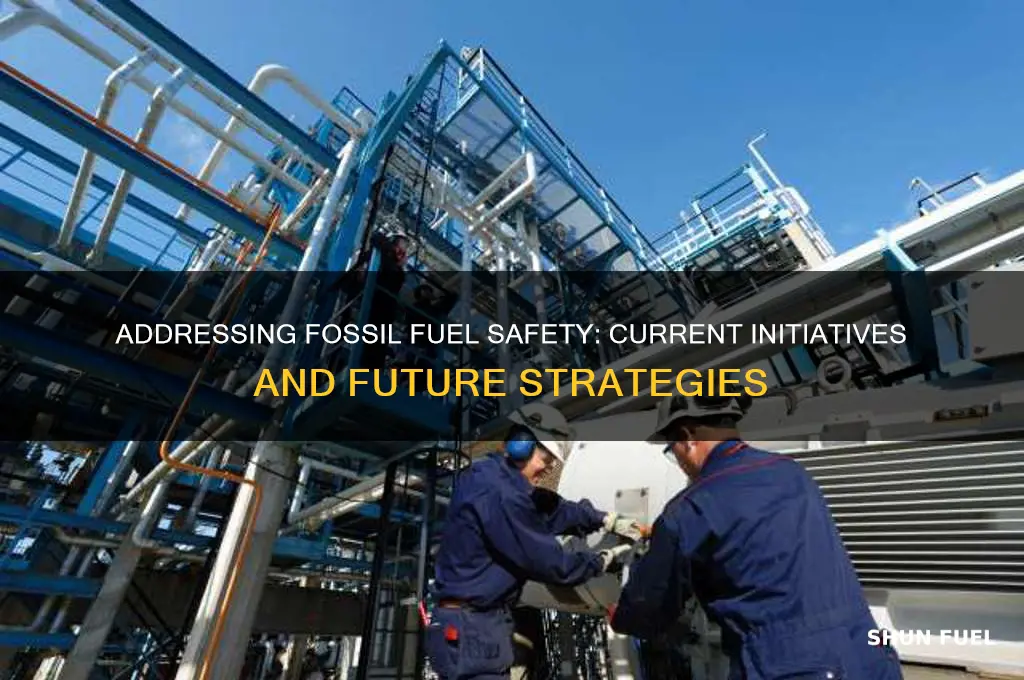 what is being done about fossil fuel safetly
