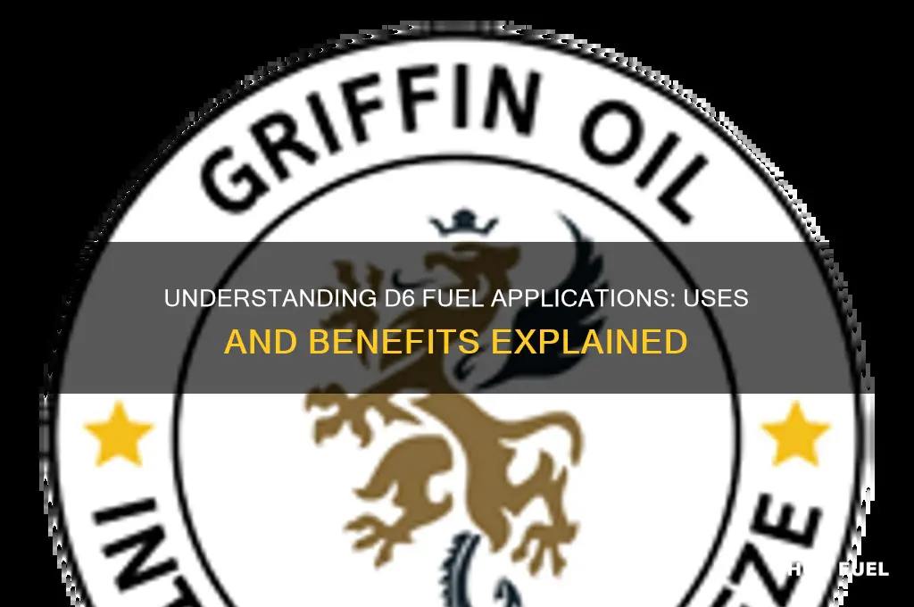 what is d6 fuel used for