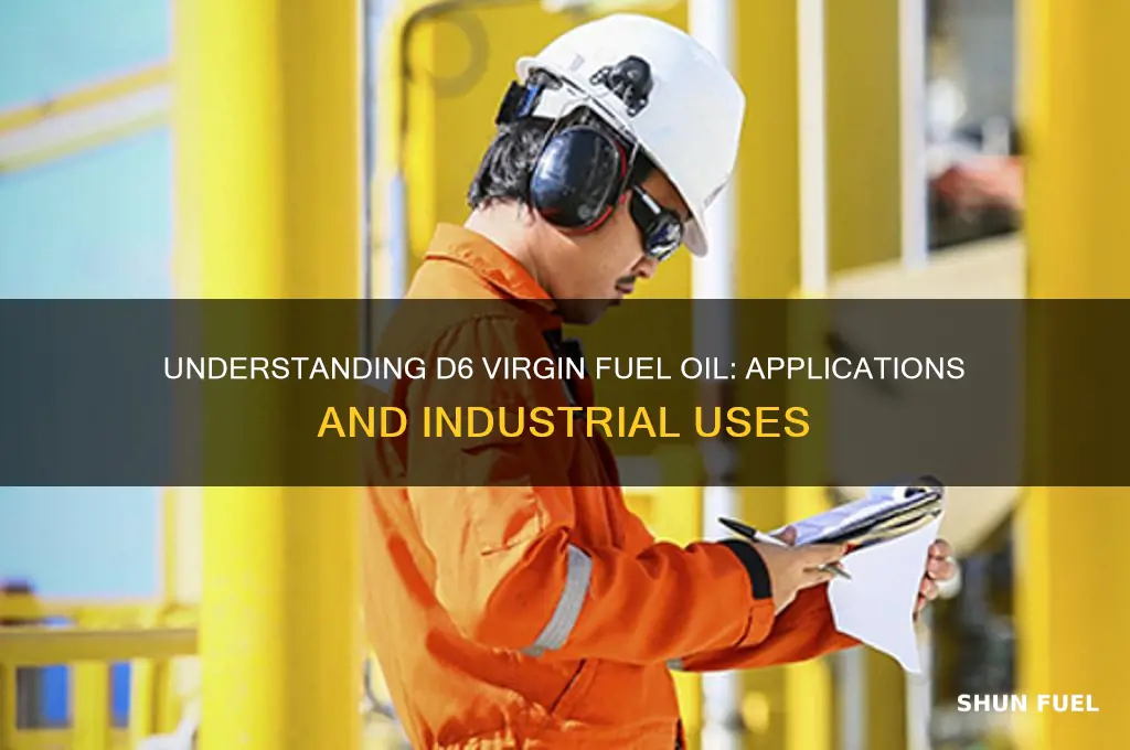 what is d6 virgin fuel oil used for