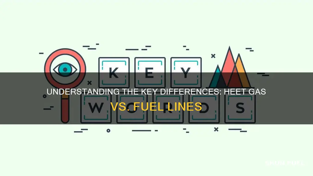 what is difference between heet gas line and fuel line