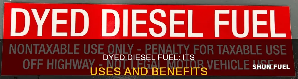 what is dyed diesel fuel used for