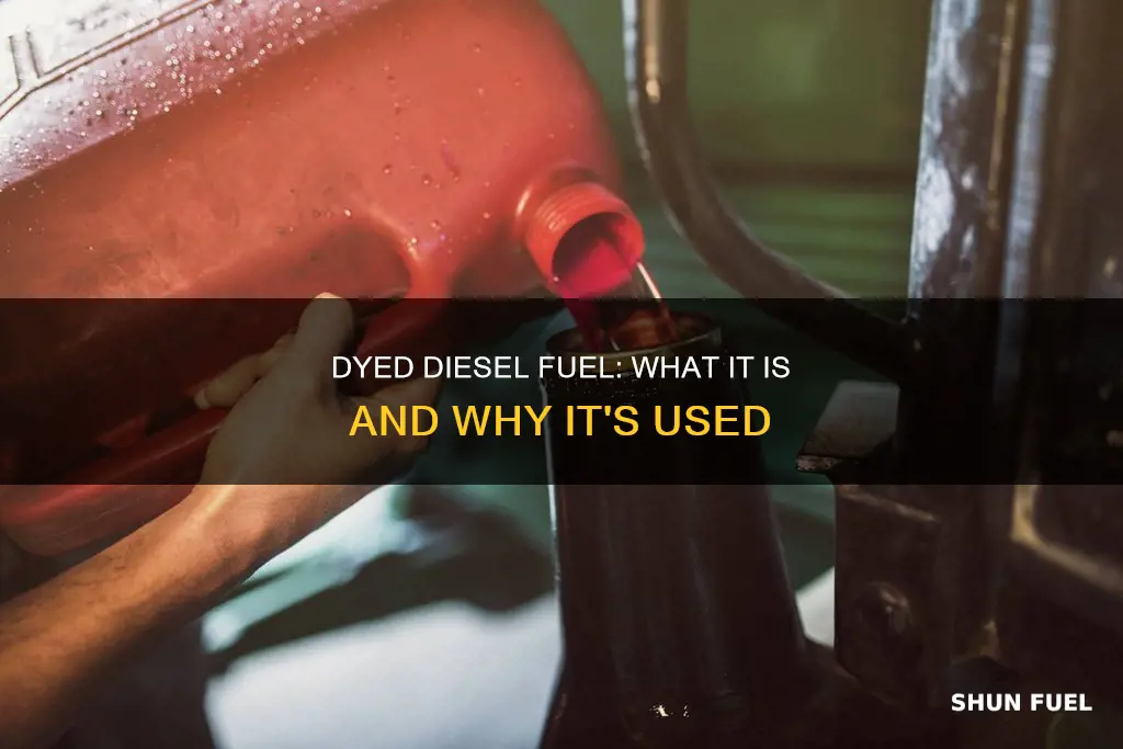 what is dyed diesel fuel