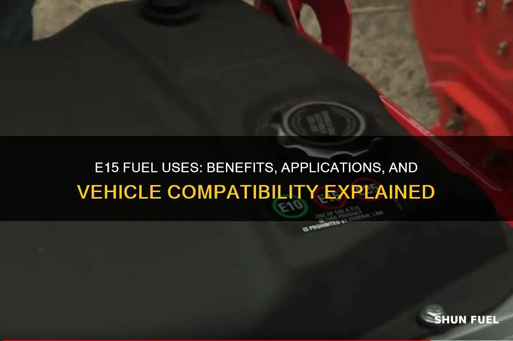 what is e15 fuel used for