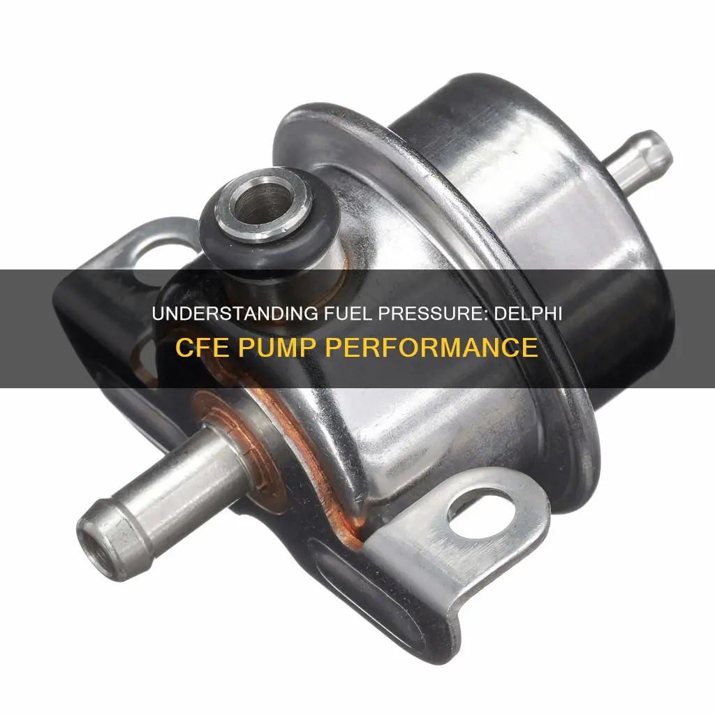 what is fuel pressure on a fuel pump cfe delphi