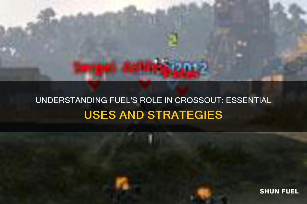 what is fuel used for in crossout