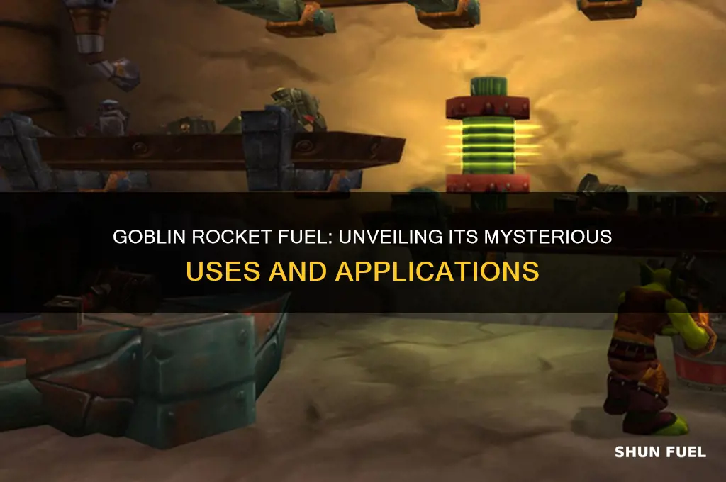 what is goblin rocket fuel used for