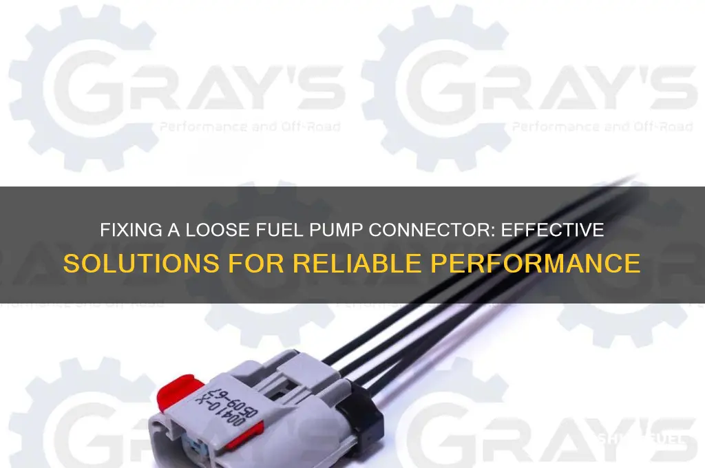 what is good for a loose fuel pump connector