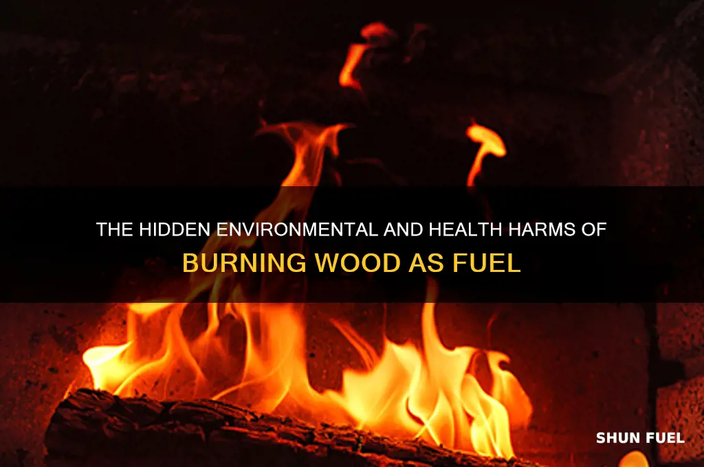 what is harm in using wood as a fuel