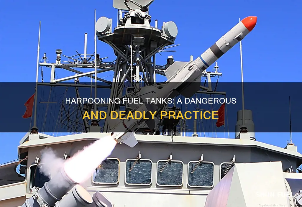 what is harpooning a fuel tank