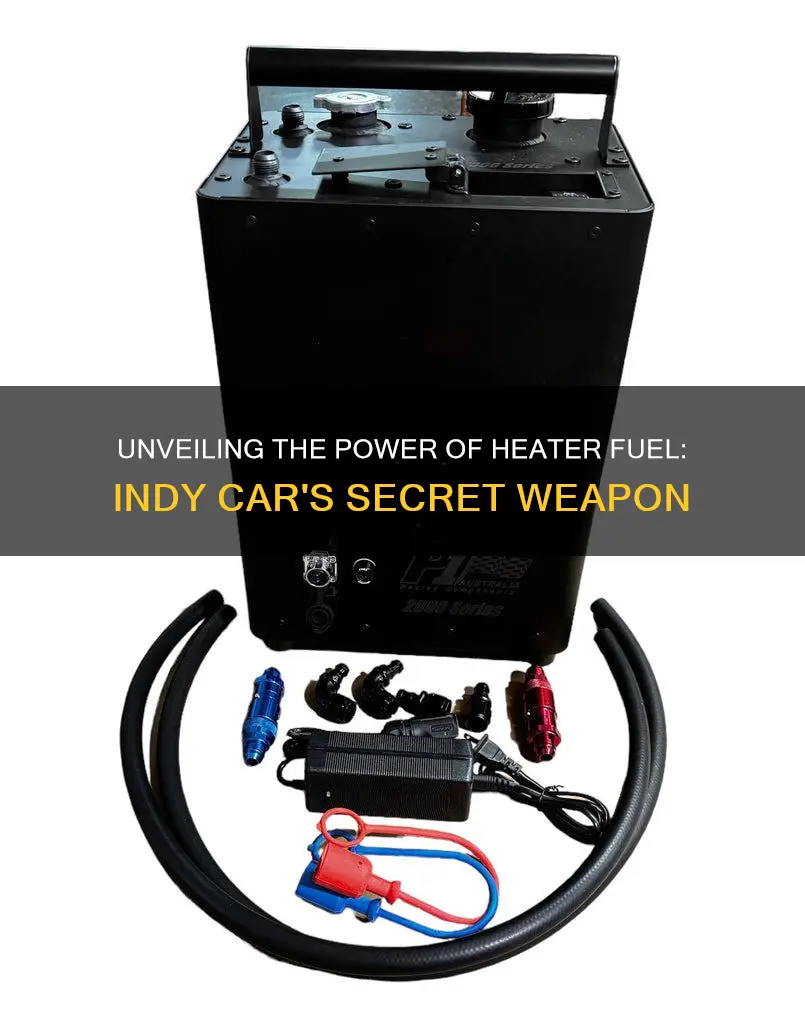 what is heater fuel used for in indy car