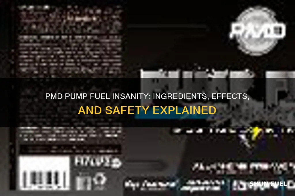 what is in pmd pump fuel insanity