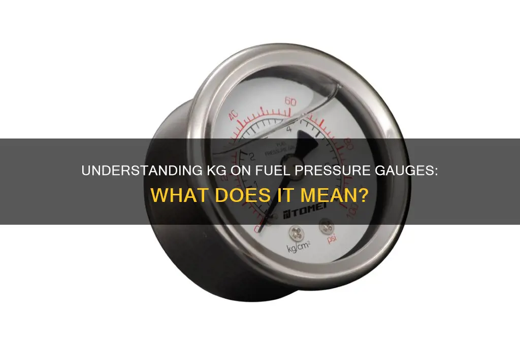 what is kg on my fuel pressure gauge