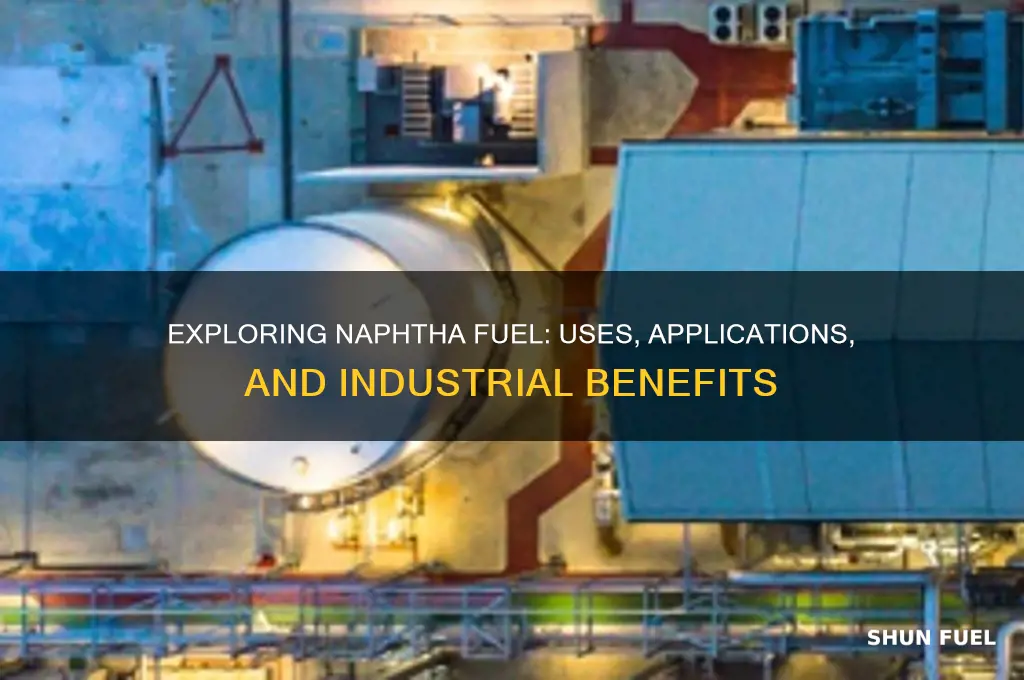 what is naphtha fuel used for