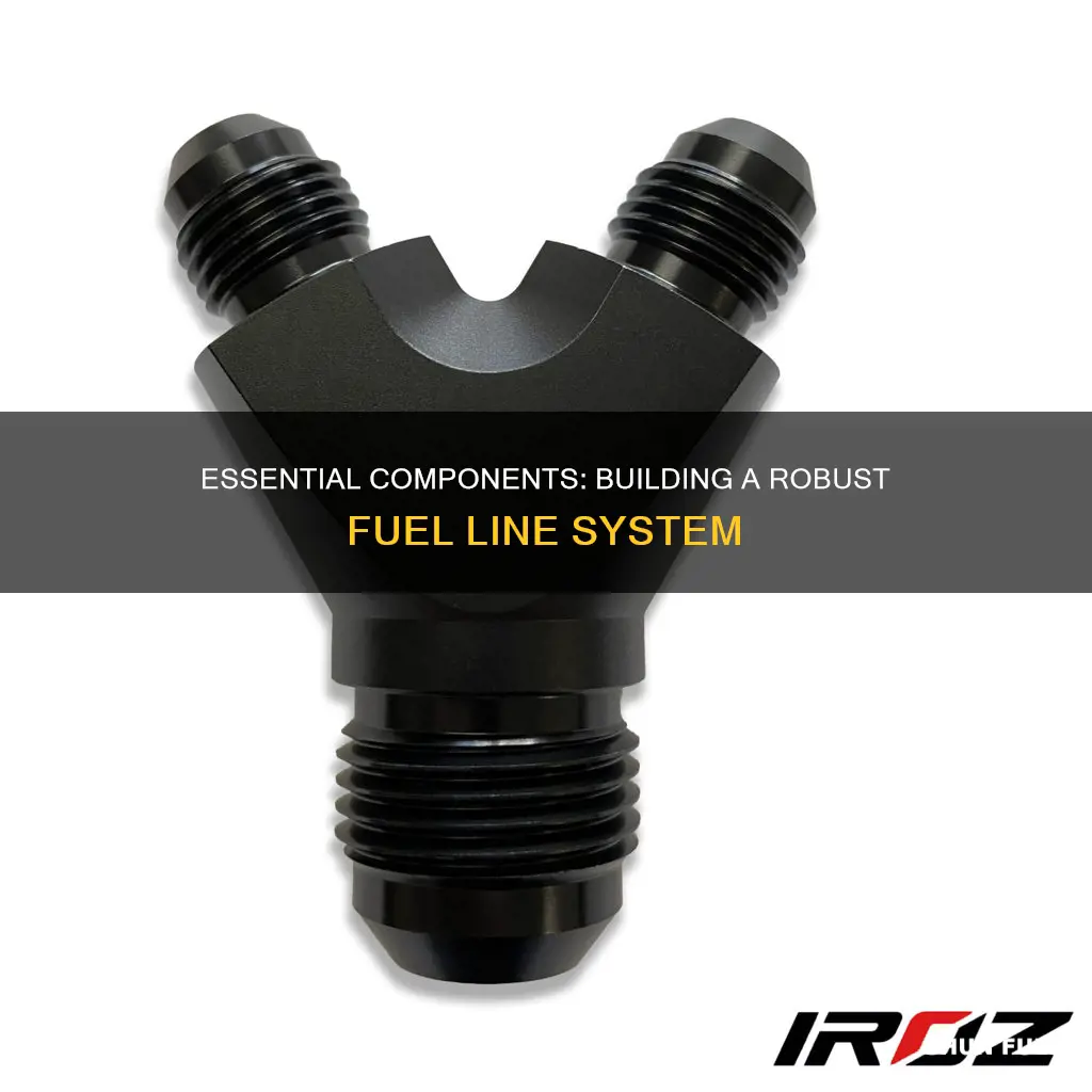 what is needed in a fuel line system