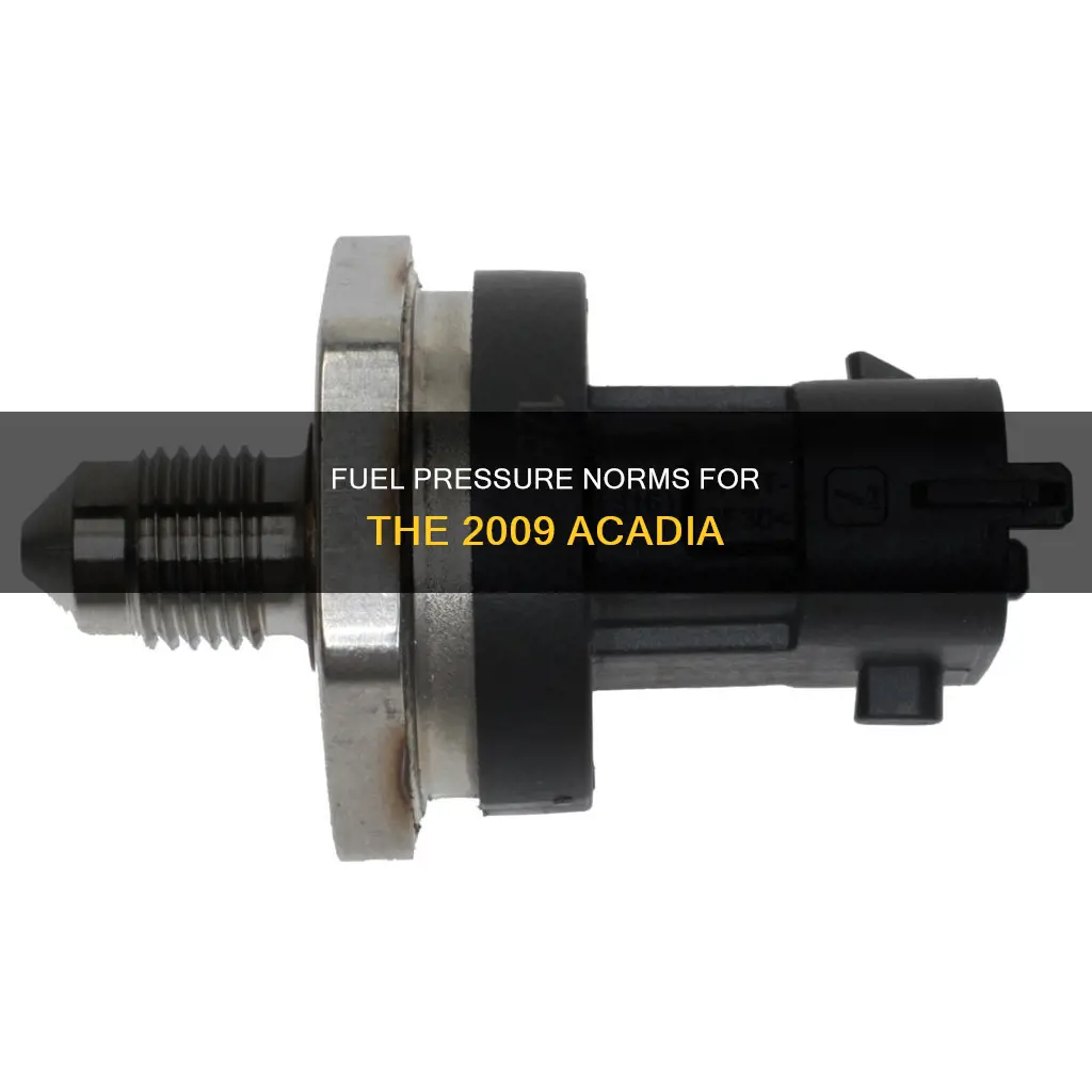 what is normal fuel pressure for 2009 acadia