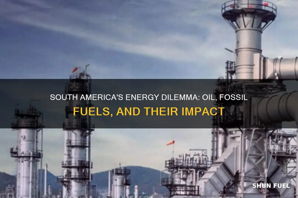 what is oil and fossil fuels fueling in south america
