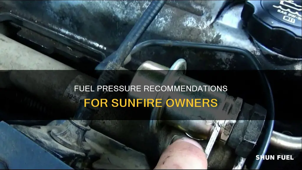 what is recommended fuel pressure on sunfire