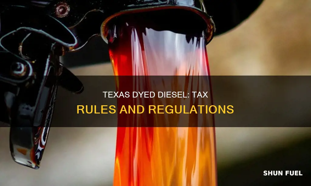 what is texas dyed diesel fuel tax
