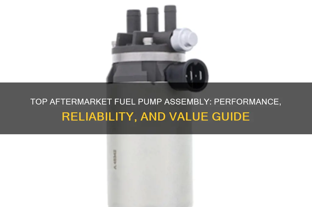 what is the best aftermarket fuel pump assembly