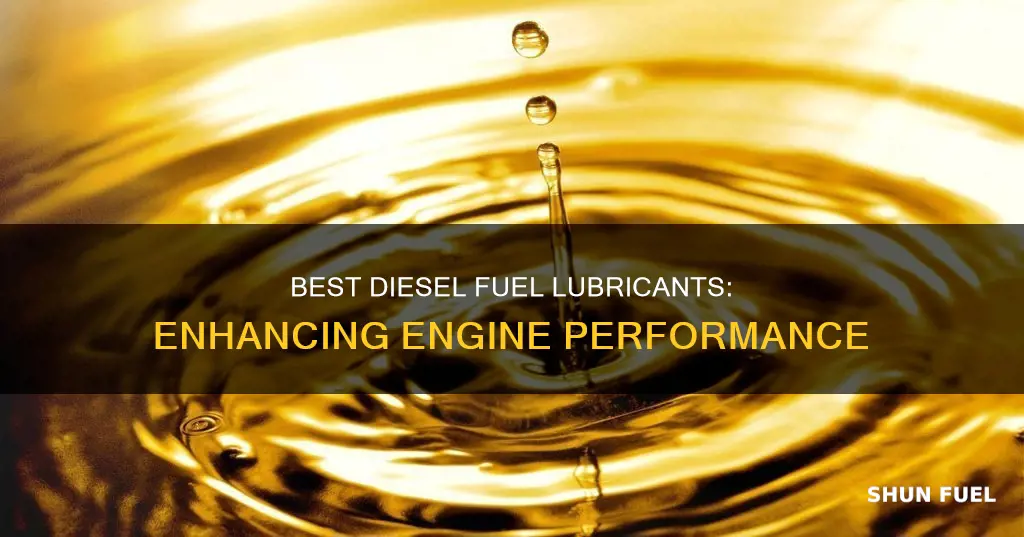 what is the best diesel fuel lubricant
