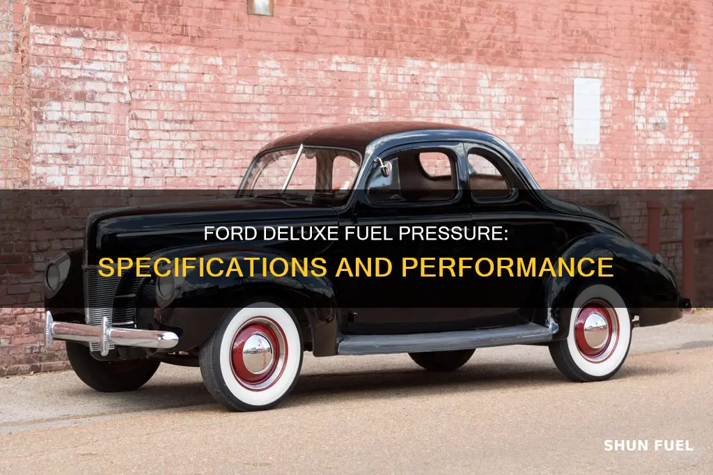 what is the fuel pressure spec 1940 ford deluxe