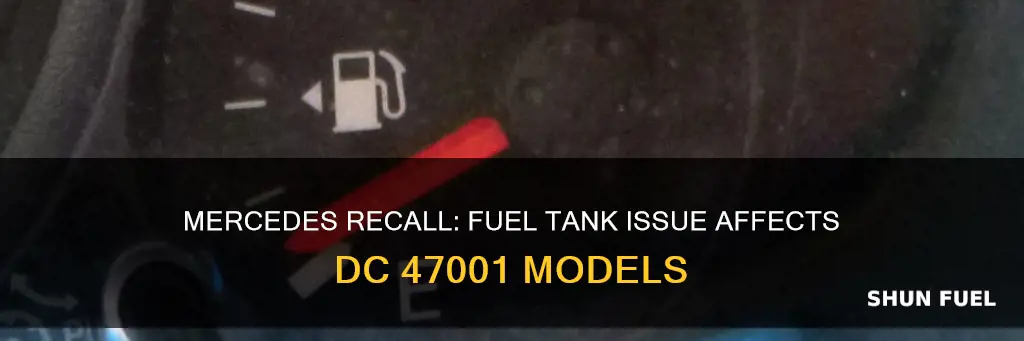 what is the fuel tank dc 47001 mercedes recall