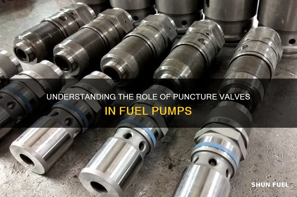 what is the function of puncture valve in fuel pump